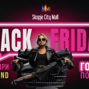 Време е за Black Friday во Skopje City Mall!