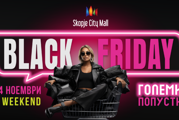 Време е за Black Friday во Skopje City Mall!
